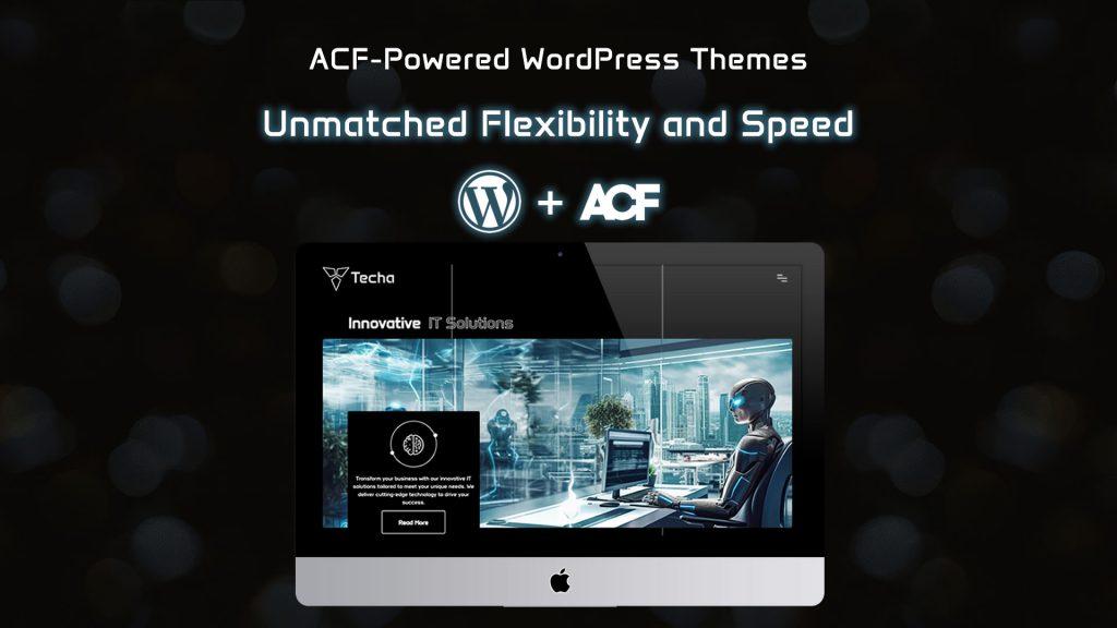 Top Reasons to Choose Our ACF-Powered WordPress Themes for Unmatched Flexibility and Speed